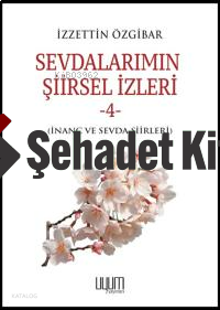 Sevdalarımın Şiirsel İzleri-4;İnanç Ve Sevda Şiirleri