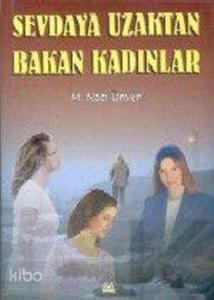 Sevdaya Uzaktan Bakan Kadınlar