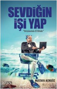 Sevdiğin İşi Yap; "Girişimcinin El Kitabı"