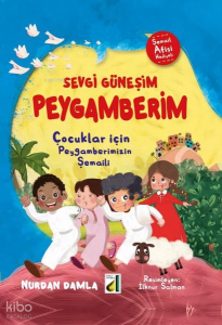 Sevgi Güneşim Peygamberim - Çocuklar İçin Peygamberimizin Şemaili