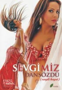 Sevgimiz Dansözdü; Sevgili Hayat