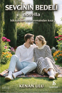 Sevginin Bedeli;Hikayeden Uzun Romandan Kısa