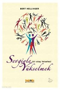 Sevgiyle Yükselmek; Bir Oluş Felsefesi