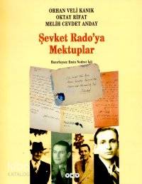 Şevket Radoya Mektuplar; Orhan Veli Kanık - Oktay Rıfat - Melişh Cevdet Anday