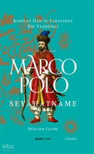 Seyahatname - Dünyanın Tasviri (Ciltli); Kubilay Han'ın Sarayında Bir Venedikli