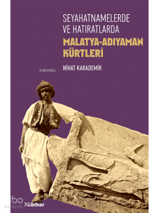 Seyahatnamelerde ve Hatıratlarda Malatya-Adıyaman Kürtleri