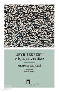 Şeyh-i Ekber'i Niçin Severim?
