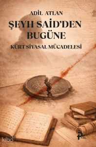 Şeyh Said'den Bugüne Kürt Siyasal Mücadelesi