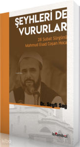 Şeyhleri de Vururlar;28 Şubat Sürgünü Mahmud Esad Coşan Hoca