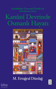 Şeyhülislâm Ebussuud Efendi’nin Fetvalarına Göre Kanûnî Devrinde Osmanlı Hayatı