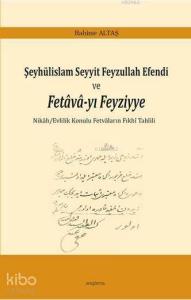 Şeyhülislam Seyyit Feyzullah Efendi  ve Fetava-yı Feyziyye