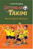 Şeytanlar Takımı I; Moritz Oyunu Kuruyor