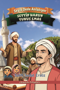 Seyyid Harun Yunus Emre;Seyit Dede Anlatıyor