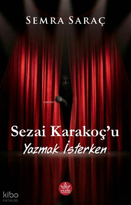 Sezai Karakoç'u Yazmak İsterken