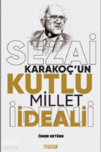 Sezai Karakoç'un Kutlu Millet İdeali