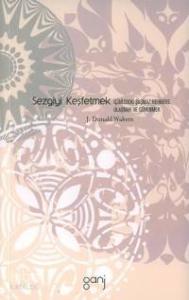 Sezgiyi Keşfetmek; İçimizdeki Şaşmaz Rehbere Ulaşmak ve Güvenmek