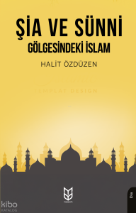 Şia ve Sünni Gölgesindeki İslam