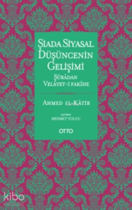 Şiada Siyasal Düşüncenin Gelişimi;Şuradan Velayet-i Fakihe