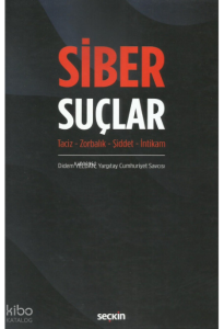 Siber Suçlar;Taciz – Zorbalık – Şiddet – İntikam
