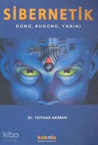 Sibernetik; Dünü, Bugünü, Yarını