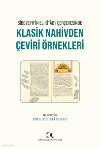 Sîbeveyh’in El-Kitâb’ı Çerçevesinde Klasik Nahivden Çeviri Örnekleri