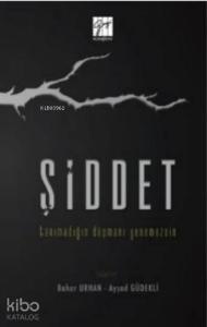 Şiddet; Tanımadığın Düşmanı Yenemezsin