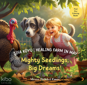 Şifa Köyü - Healing Farm in May;Mighty Seedlings, Big Dreams!