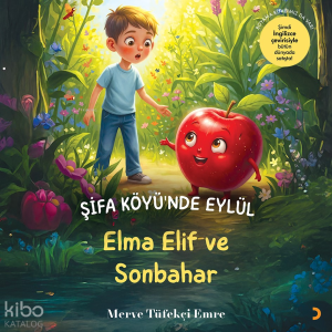 Şifa Köyü’nde Eylül ;Elma Elif ve Sonbahar