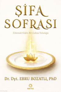 Şifa Sofrası ;Tekâmüle Giden Bir Lokma Yolculuğu
