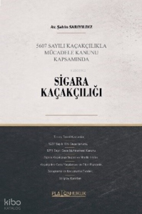 Sigara Kaçakçılığı;5607 Sayılı Kaçakçılıkla Mücadele Kanunu Kapsamında