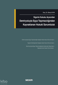 Sigorta Hukuku Açısından Demiryoluyla Eşya Taşımacılığından Kaynaklanan Hukuki Sorumluluk