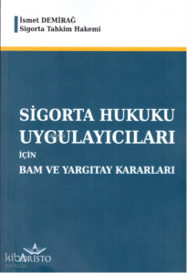 Sigorta Hukuku Uygulayıcıları için Bam ve Yargıtay Kararları
