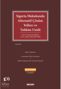 Sigorta Hukukunda Alternatif Çözüm Yolları ve Tahkim Usulü