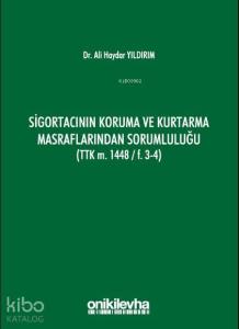 Sigortacının Koruma ve Kurtarma Masraflarından Sorumluluğu; (TTK m. 1448/F.3-4)