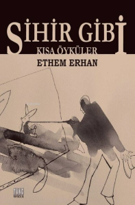 Sihir Gibi ;Kısa Öyküler