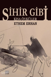 Sihir Gibi ;Kısa Öyküler