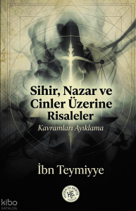 Sihir Nazar ve Cinler Üzerine Risaleler;Kavramları Ayıklama