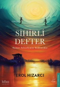 Sihirli Defter - Sanat Felsefenin Bedenidir
