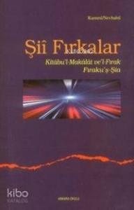 Şiî Fırkalar; Kitabu'l Makalat ve'l-Fırak / Fıraku'ş-Şia