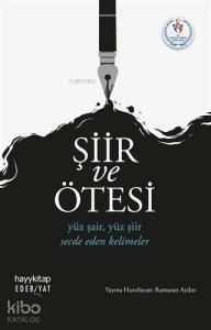 Şiir ve Ötesi; Yüz Şair, Yüz Şiir Secde Eden Kelimeler