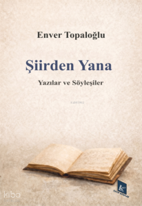 Şiirden Yana;Yazılar ve Söyleşiler