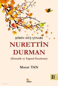 Şiirin Düş Çınarı Nurettin Durman;Tematik İnceleme