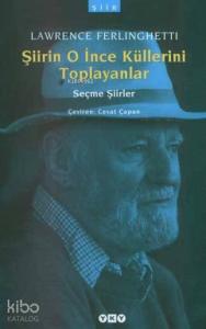 Şiirin O İnce Küllerini Toplayanlar; (Seçme Şiirler)