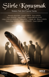 Şiirle Konuşmak;Modern Türk Şiiri Üzerine Yazılar