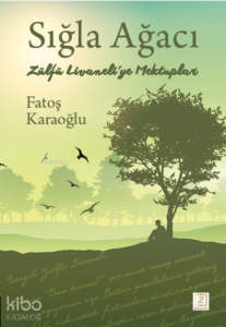 Sıla Ağacı ;Zülfü Livaneli’ye Mektuplar