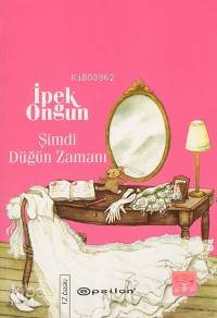 Şimdi Düğün Zamanı; Bir Genç Kızın Gizli Defteri 6