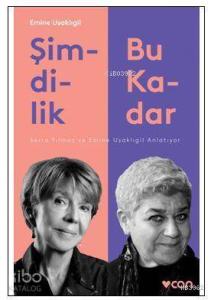 Şimdilik Bu Kadar; Serra Yılmaz ve Emine Uşaklıgil Anlatıyor
