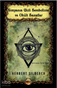 Simyanın Gizli Sembolizmi ve Okült Sanatlar