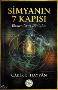 Simyanın Yedi Kapısı - Câbir B. Hayyân;Elementler ve Dönüşüm