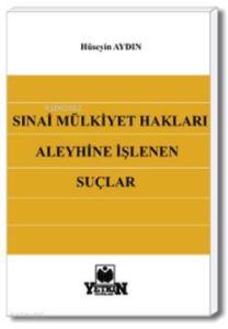 Sınai Mülkiyet Hakları Aleyhine İşlenen Suçlar